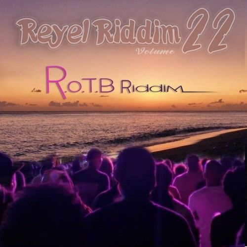 Réyèl Riddim Vol.22 (R.O.T.B Riddim) MEGAMIX