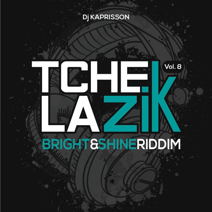 Tchek La Zik VOL. 8 (Bright & Shine Riddim) MEGAMIX